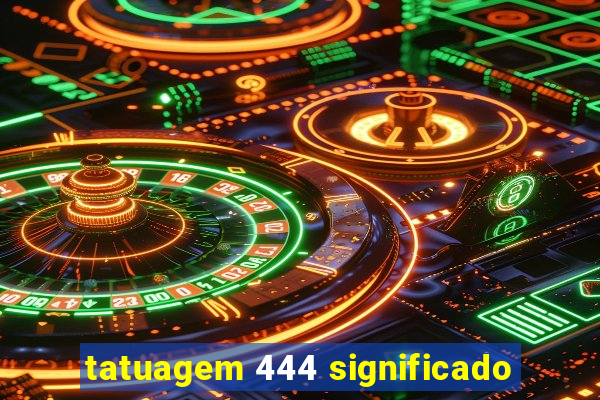 tatuagem 444 significado